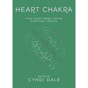 Heart Chakra: Your Fourth Energy Center Simplified and Applied -- Cyndi Dale